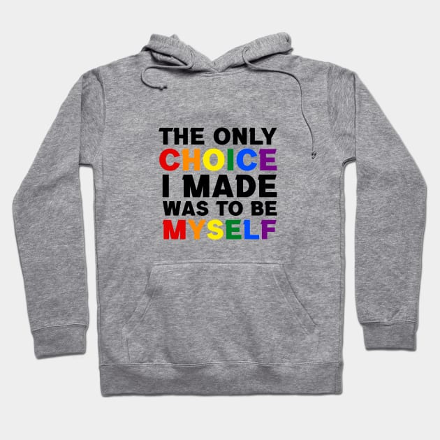 The Only Choice I made Was To Be Myself Hoodie by InfiniTee Design